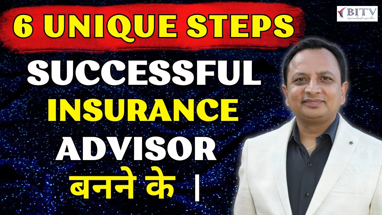 6 Unique Steps to Become a Successful Insurance Advisor